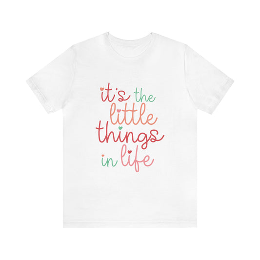 It's The Little Things In Life T-Shirt