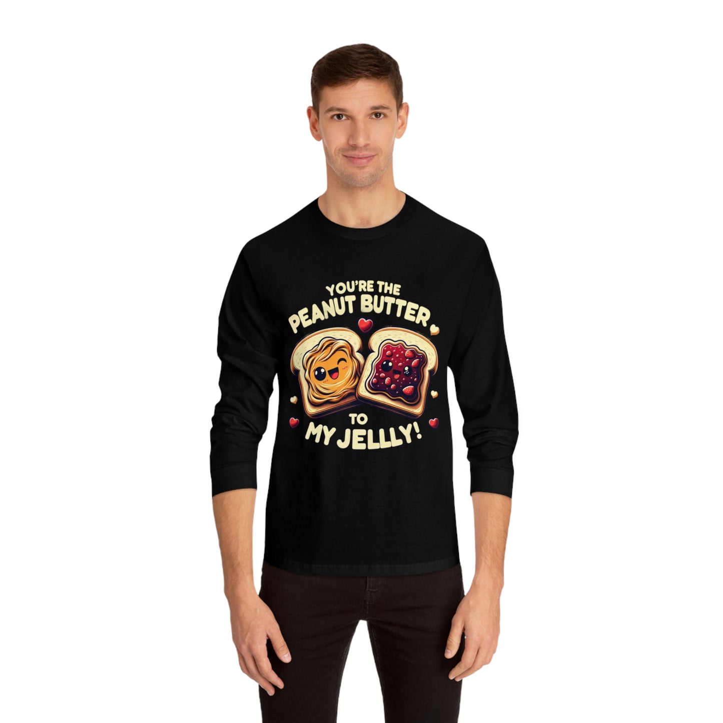 You're The Peanut Butter To My Jelly Long Sleeve T-Shirt