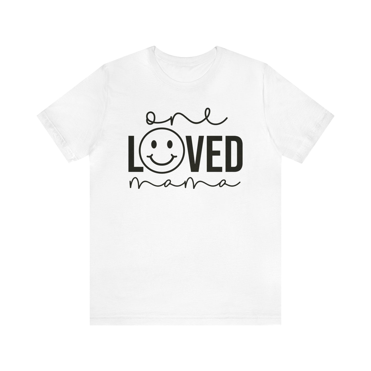 One Loved Mama T-Shirt