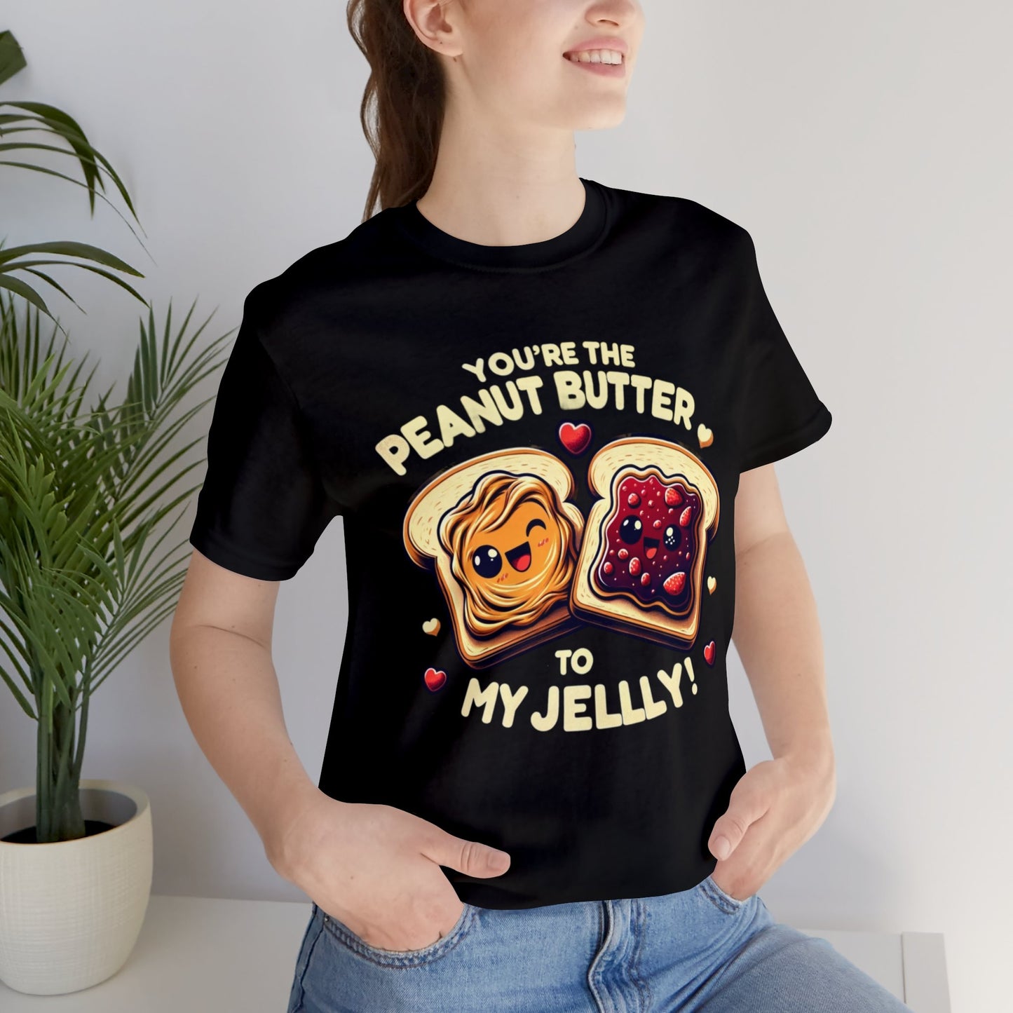 You're The Peanut Butter To My Jelly T-Shirt