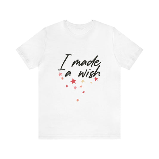 I Made a Wish T-Shirt