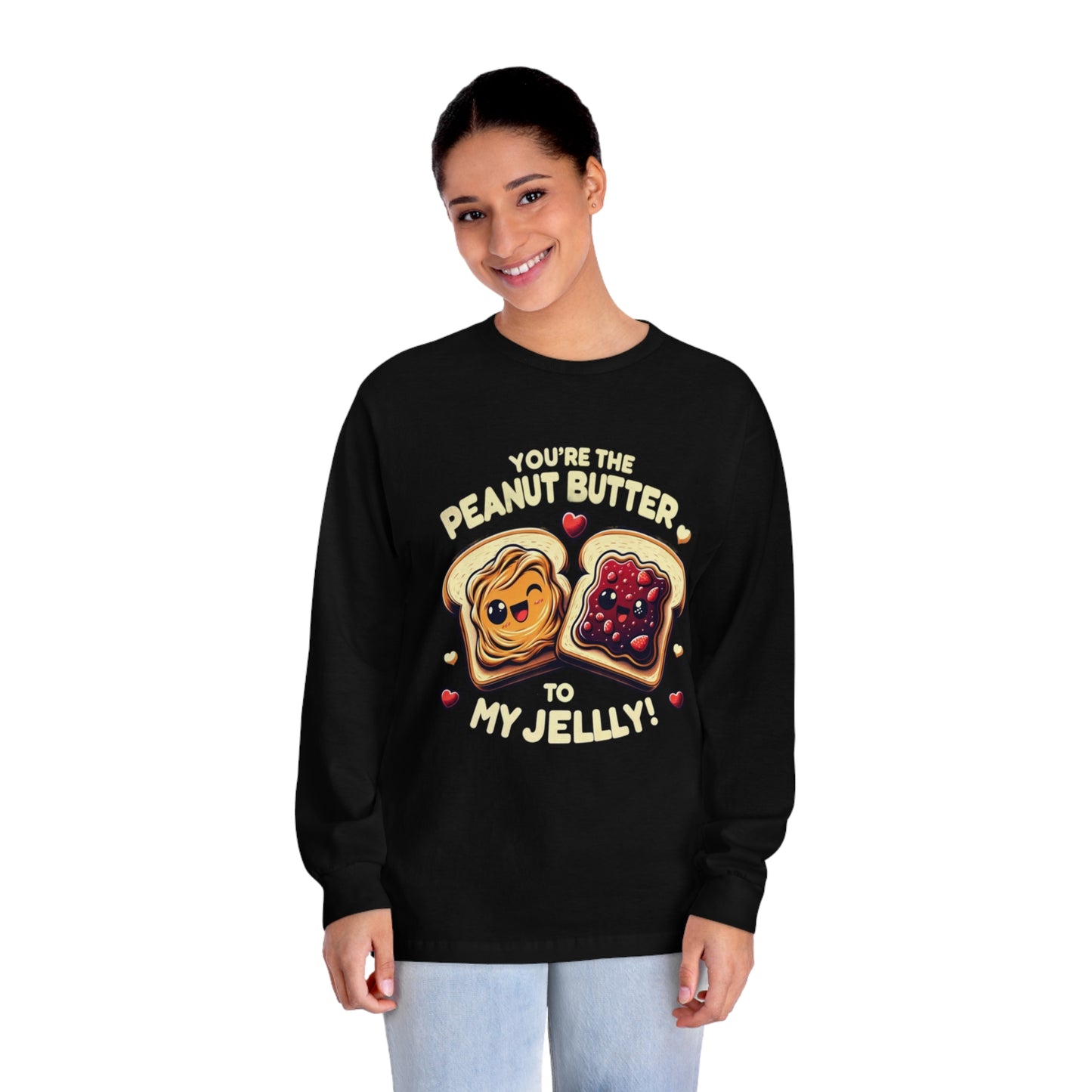 You're The Peanut Butter To My Jelly Long Sleeve T-Shirt