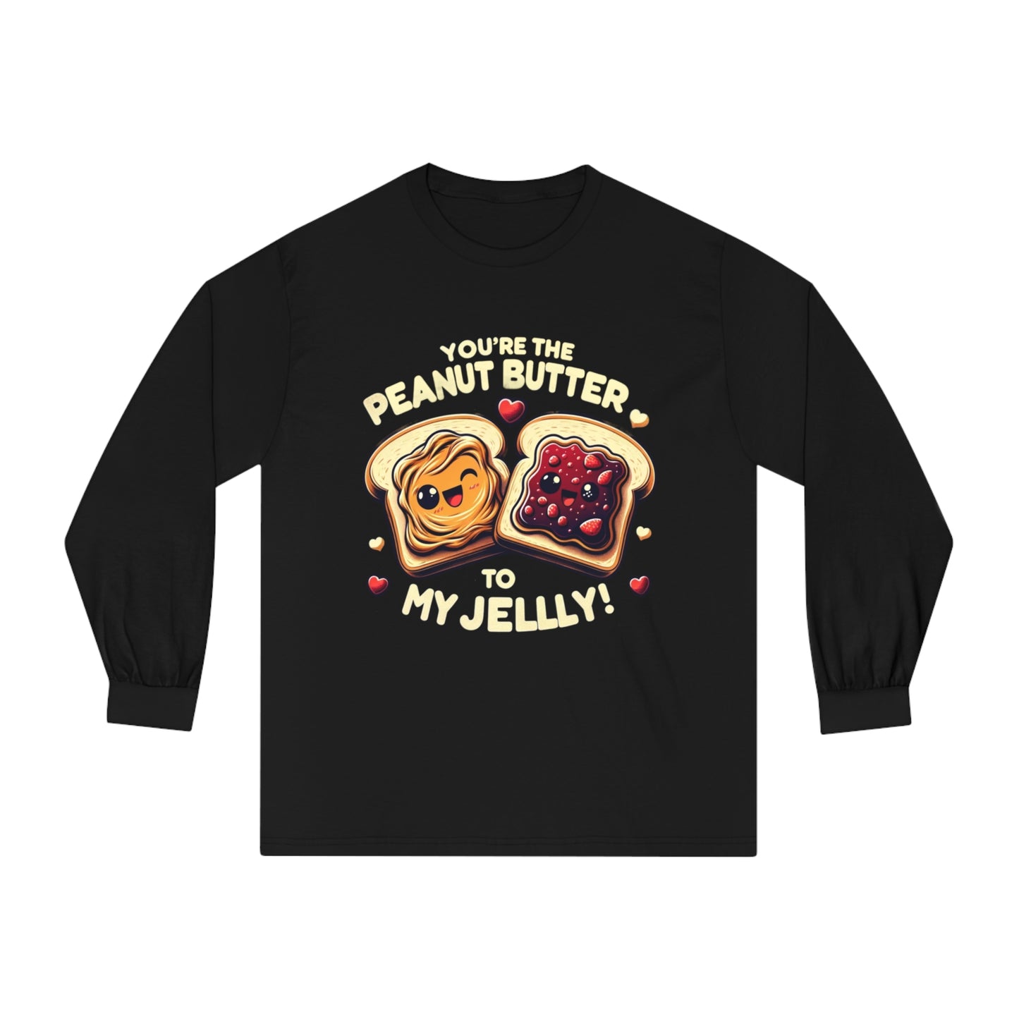 You're The Peanut Butter To My Jelly Long Sleeve T-Shirt