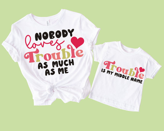 Nobody Loves Trouble As Much As Me T-Shirts (Set of 2)