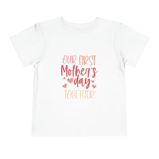 Our First Mother's Day Together Toddler T-Shirt